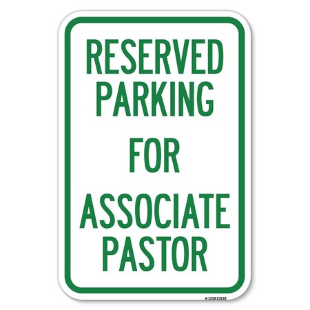 Signmission Reserved Parking for Associate Pastor Heavy-Gauge Aluminum Sign, 12" x 18", A-1218-23132 A-1218-23132